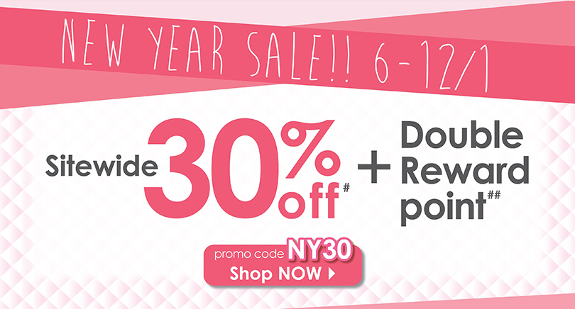 NEW YEAR SALE!! 6-12/1 Sitewide 30% + Double Reward Point